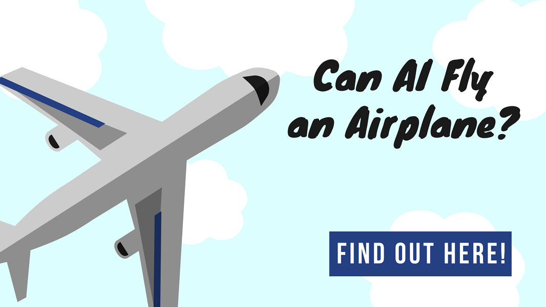 Can AI Fly An Airplane Without a Pilot? Find Out Here!